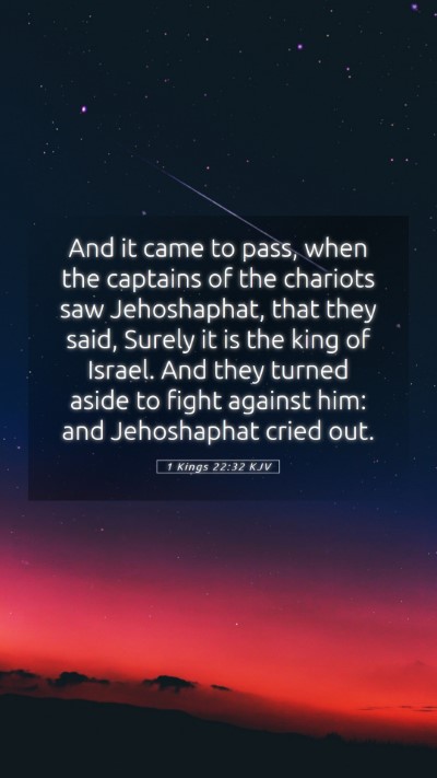 Picture 05 - 1 Kings 22:32 KJV Mobile Phone Wallpaper - And it came to pass, when the captains of the - Mobile Bible Verse Wallpaper