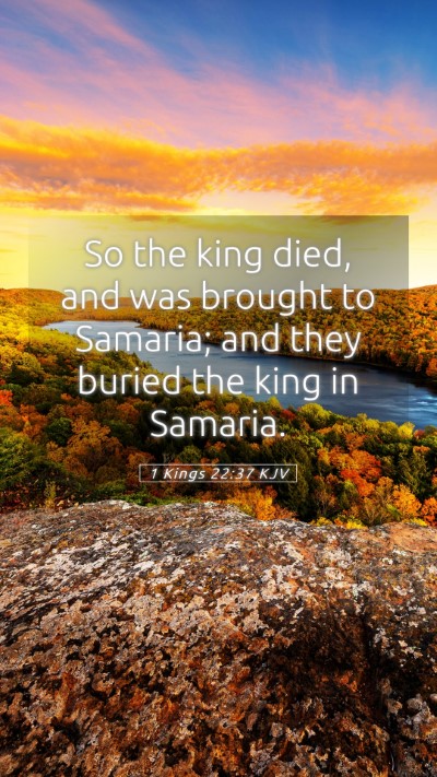 Picture 05 - 1 Kings 22:37 KJV Mobile Phone Wallpaper - So the king died, and was brought to Samaria; and - Mobile Bible Verse Wallpaper
