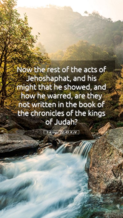 Picture 05 - 1 Kings 22:45 KJV Mobile Phone Wallpaper - Now the rest of the acts of Jehoshaphat, and his - Mobile Bible Verse Wallpaper
