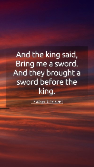 Picture 05 - 1 Kings 3:24 KJV Mobile Phone Wallpaper - And the king said, Bring me a sword. And they - Mobile Bible Verse Wallpaper