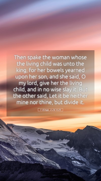 Picture 05 - 1 Kings 3:26 KJV Mobile Phone Wallpaper - Then spake the woman whose the living child was - Mobile Bible Verse Wallpaper