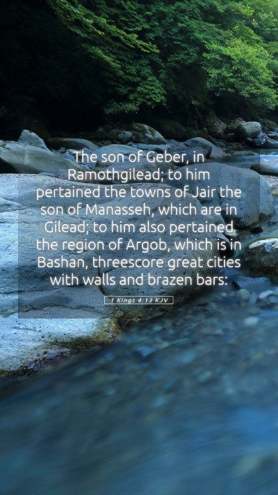 Picture 05 - 1 Kings 4:13 KJV Mobile Phone Wallpaper - The son of Geber, in Ramothgilead; to him - Mobile Bible Verse Wallpaper