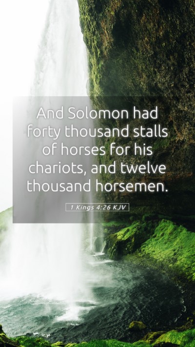 Picture 05 - 1 Kings 4:26 KJV Mobile Phone Wallpaper - And Solomon had forty thousand stalls of horses - Mobile Bible Verse Wallpaper
