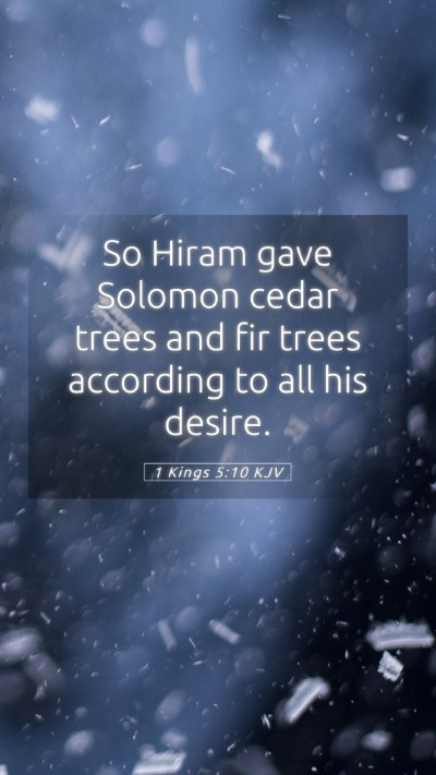 Picture 05 - 1 Kings 5:10 KJV Mobile Phone Wallpaper - So Hiram gave Solomon cedar trees and fir trees - Mobile Bible Verse Wallpaper