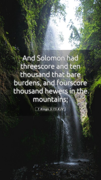 Picture 05 - 1 Kings 5:15 KJV Mobile Phone Wallpaper - And Solomon had threescore and ten thousand that - Mobile Bible Verse Wallpaper