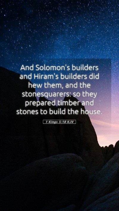 Picture 05 - 1 Kings 5:18 KJV Mobile Phone Wallpaper - And Solomon's builders and Hiram's builders did - Mobile Bible Verse Wallpaper