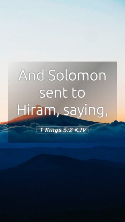 Picture 05 - 1 Kings 5:2 KJV Mobile Phone Wallpaper - And Solomon sent to Hiram, - Mobile Bible Verse Wallpaper