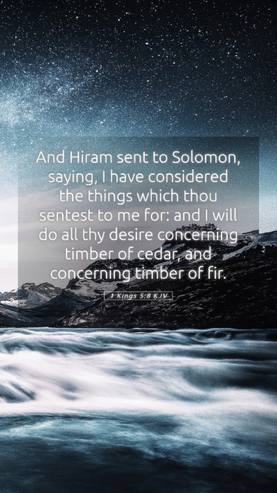 Picture 05 - 1 Kings 5:8 KJV Mobile Phone Wallpaper - And Hiram sent to Solomon, saying, I have - Mobile Bible Verse Wallpaper