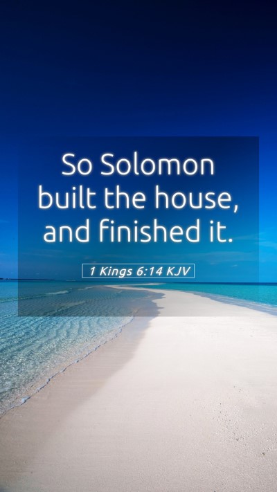 Picture 05 - 1 Kings 6:14 KJV Mobile Phone Wallpaper - So Solomon built the house, and finished - Mobile Bible Verse Wallpaper