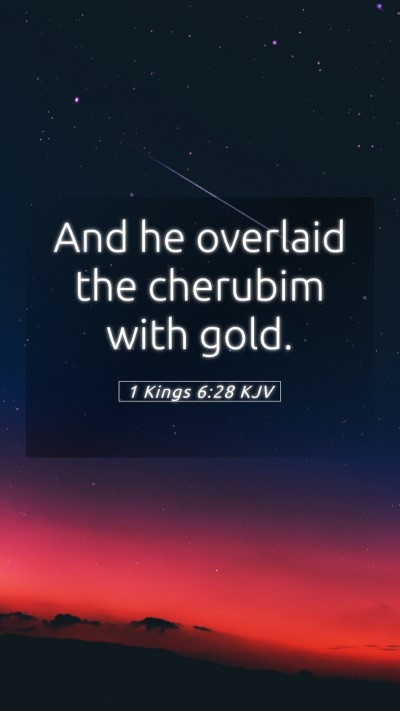 Picture 05 - 1 Kings 6:28 KJV Mobile Phone Wallpaper - And he overlaid the cherubim with - Mobile Bible Verse Wallpaper