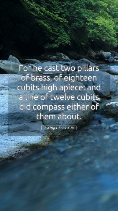 Picture 05 - 1 Kings 7:15 KJV Mobile Phone Wallpaper - For he cast two pillars of brass, of eighteen - Mobile Bible Verse Wallpaper