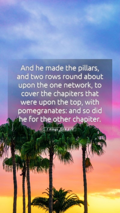 Picture 05 - 1 Kings 7:18 KJV Mobile Phone Wallpaper - And he made the pillars, and two rows round about - Mobile Bible Verse Wallpaper