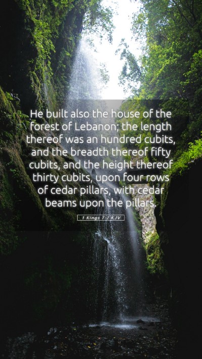 Picture 05 - 1 Kings 7:2 KJV Mobile Phone Wallpaper - He built also the house of the forest of Lebanon; - Mobile Bible Verse Wallpaper