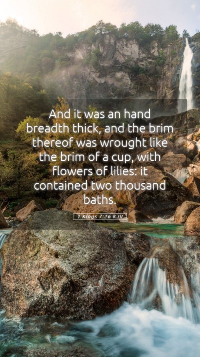 Picture 05 - 1 Kings 7:26 KJV Mobile Phone Wallpaper - And it was an hand breadth thick, and the brim - Mobile Bible Verse Wallpaper