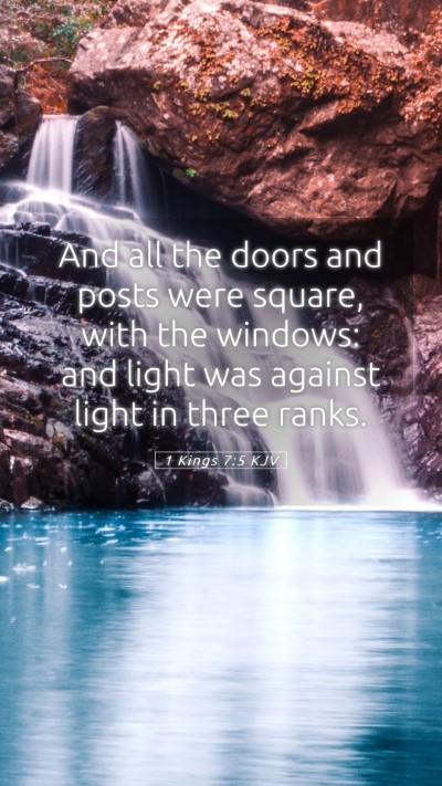 Picture 05 - 1 Kings 7:5 KJV Mobile Phone Wallpaper - And all the doors and posts were square, with the - Mobile Bible Verse Wallpaper