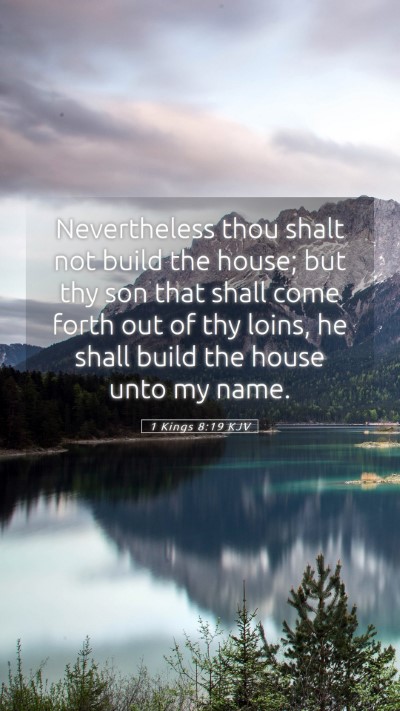 Picture 05 - 1 Kings 8:19 KJV Mobile Phone Wallpaper - Nevertheless thou shalt not build the house; but - Mobile Bible Verse Wallpaper