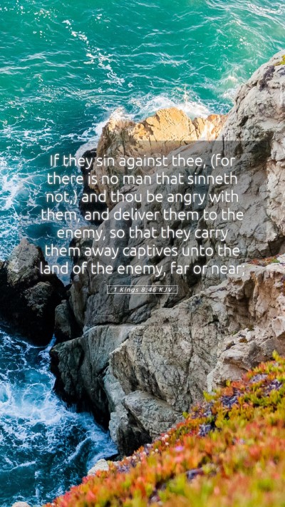 Picture 05 - 1 Kings 8:46 KJV Mobile Phone Wallpaper - If they sin against thee, (for there is no man - Mobile Bible Verse Wallpaper