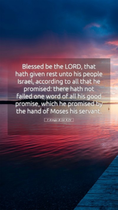 Picture 05 - 1 Kings 8:56 KJV Mobile Phone Wallpaper - Blessed be the LORD, that hath given rest unto - Mobile Bible Verse Wallpaper