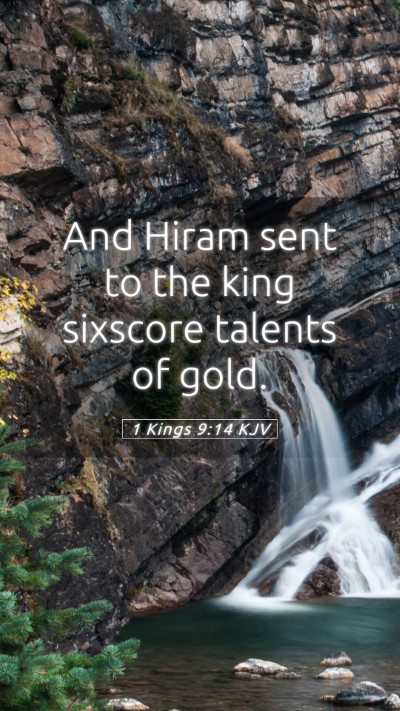 Picture 05 - 1 Kings 9:14 KJV Mobile Phone Wallpaper - And Hiram sent to the king sixscore talents of - Mobile Bible Verse Wallpaper