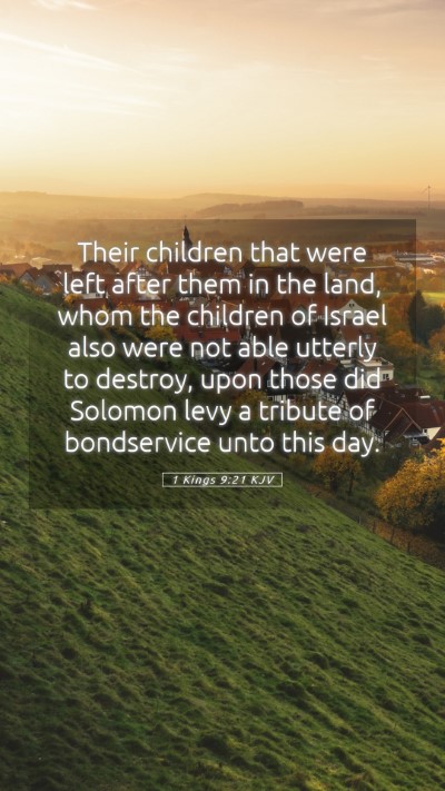 Picture 05 - 1 Kings 9:21 KJV Mobile Phone Wallpaper - Their children that were left after them in the - Mobile Bible Verse Wallpaper