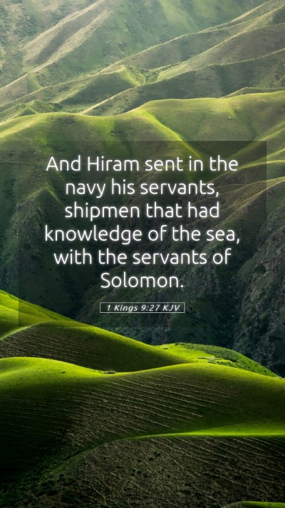 Picture 05 - 1 Kings 9:27 KJV Mobile Phone Wallpaper - And Hiram sent in the navy his servants, shipmen - Mobile Bible Verse Wallpaper