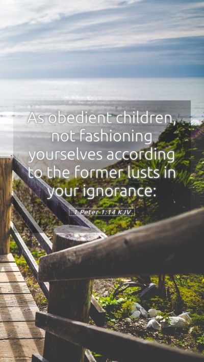 Picture 05 - 1 Peter 1:14 KJV Mobile Phone Wallpaper - As obedient children, not fashioning yourselves - Mobile Bible Verse Wallpaper