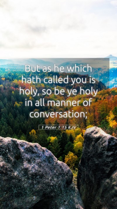Picture 05 - 1 Peter 1:15 KJV Mobile Phone Wallpaper - But as he which hath called you is holy, so be ye - Mobile Bible Verse Wallpaper