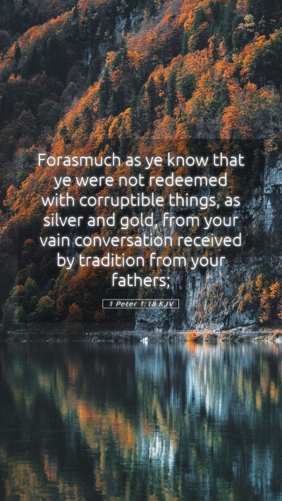 Picture 05 - 1 Peter 1:18 KJV Mobile Phone Wallpaper - Forasmuch as ye know that ye were not redeemed - Mobile Bible Verse Wallpaper