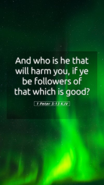 Picture 05 - 1 Peter 3:13 KJV Mobile Phone Wallpaper - And who is he that will harm you, if ye be - Mobile Bible Verse Wallpaper