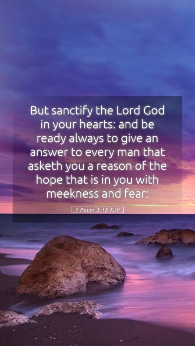 Picture 05 - 1 Peter 3:15 KJV Mobile Phone Wallpaper - But sanctify the Lord God in your hearts: and be - Mobile Bible Verse Wallpaper