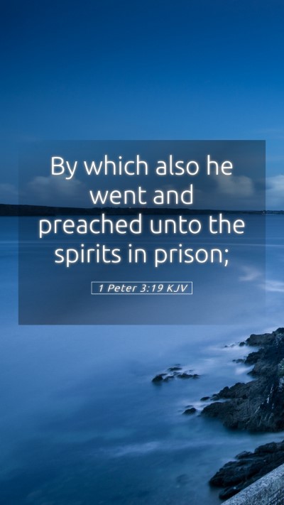 Picture 05 - 1 Peter 3:19 KJV Mobile Phone Wallpaper - By which also he went and preached unto the - Mobile Bible Verse Wallpaper