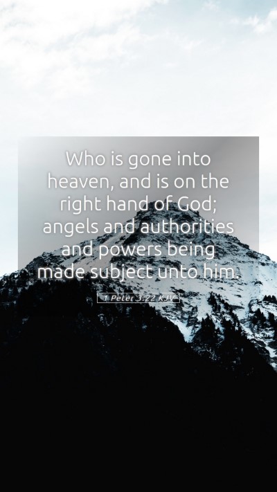 Picture 05 - 1 Peter 3:22 KJV Mobile Phone Wallpaper - Who is gone into heaven, and is on the right hand - Mobile Bible Verse Wallpaper