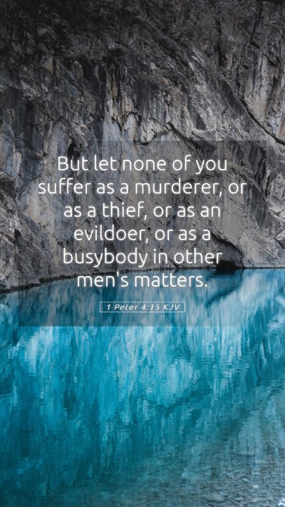 Picture 05 - 1 Peter 4:15 KJV Mobile Phone Wallpaper - But let none of you suffer as a murderer, or as a - Mobile Bible Verse Wallpaper