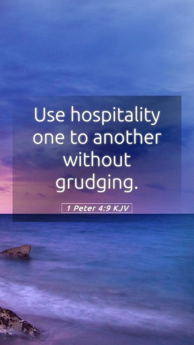 Picture 05 - 1 Peter 4:9 KJV Mobile Phone Wallpaper - Use hospitality one to another without - Mobile Bible Verse Wallpaper