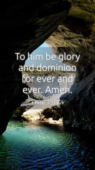 Picture 05 - 1 Peter 5:11 KJV Mobile Phone Wallpaper - To him be glory and dominion for ever and ever. - Mobile Bible Verse Wallpaper