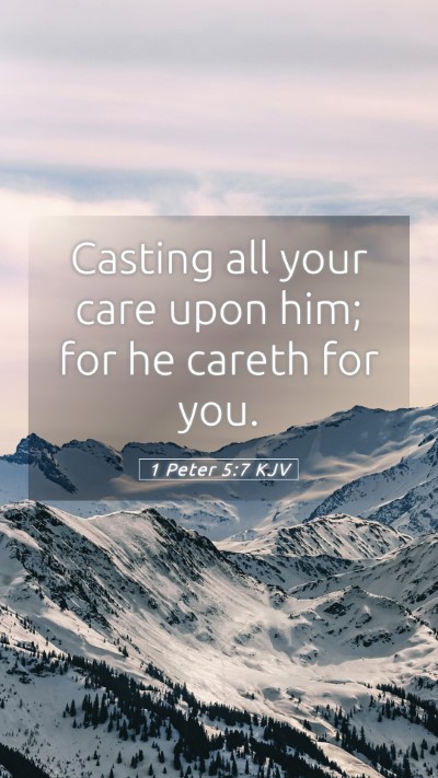 Picture 05 - 1 Peter 5:7 KJV Mobile Phone Wallpaper - Casting all your care upon him; for he careth for - Mobile Bible Verse Wallpaper