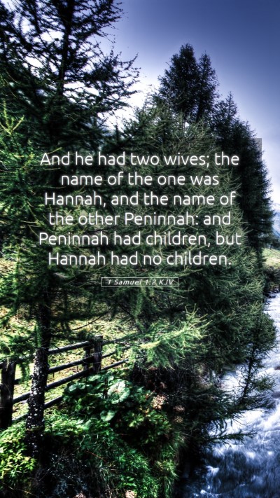 Picture 05 - 1 Samuel 1:2 KJV Mobile Phone Wallpaper - And he had two wives; the name of the one was - Mobile Bible Verse Wallpaper