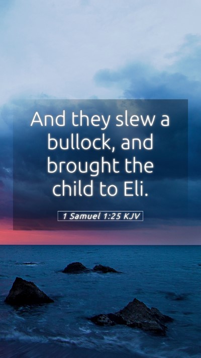 Picture 05 - 1 Samuel 1:25 KJV Mobile Phone Wallpaper - And they slew a bullock, and brought the child to - Mobile Bible Verse Wallpaper