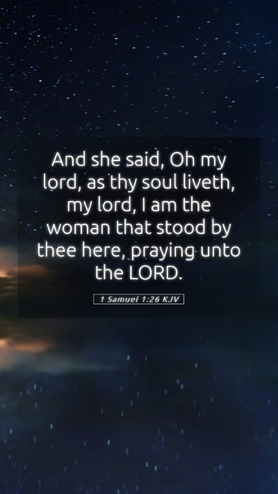 Picture 05 - 1 Samuel 1:26 KJV Mobile Phone Wallpaper - And she said, Oh my lord, as thy soul liveth, my - Mobile Bible Verse Wallpaper