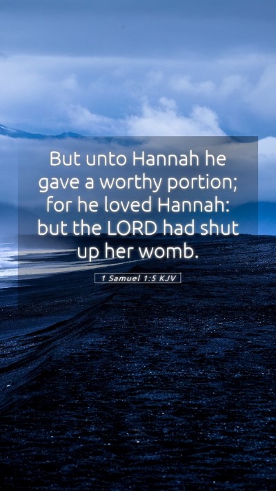 Picture 05 - 1 Samuel 1:5 KJV Mobile Phone Wallpaper - But unto Hannah he gave a worthy portion; for he - Mobile Bible Verse Wallpaper