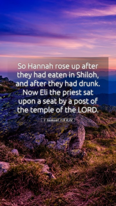 Picture 05 - 1 Samuel 1:9 KJV Mobile Phone Wallpaper - So Hannah rose up after they had eaten in Shiloh, - Mobile Bible Verse Wallpaper