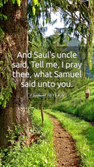 Picture 05 - 1 Samuel 10:15 KJV Mobile Phone Wallpaper - And Saul's uncle said, Tell me, I pray thee, what - Mobile Bible Verse Wallpaper