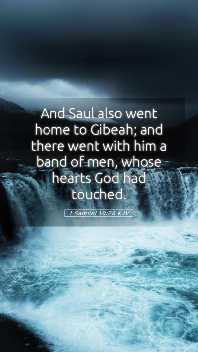 Picture 05 - 1 Samuel 10:26 KJV Mobile Phone Wallpaper - And Saul also went home to Gibeah; and there went - Mobile Bible Verse Wallpaper