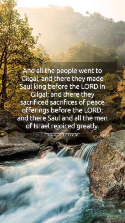 Picture 05 - 1 Samuel 11:15 KJV Mobile Phone Wallpaper - And all the people went to Gilgal; and there they - Mobile Bible Verse Wallpaper