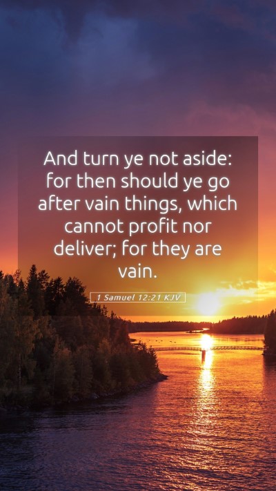 Picture 05 - 1 Samuel 12:21 KJV Mobile Phone Wallpaper - And turn ye not aside: for then should ye go - Mobile Bible Verse Wallpaper