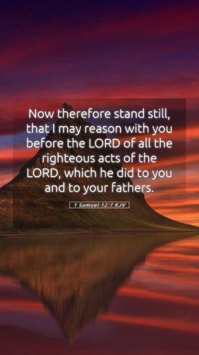 Picture 05 - 1 Samuel 12:7 KJV Mobile Phone Wallpaper - Now therefore stand still, that I may reason with - Mobile Bible Verse Wallpaper