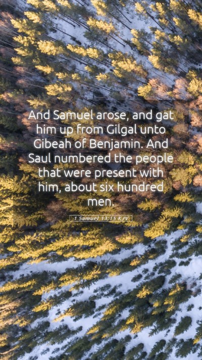 Picture 05 - 1 Samuel 13:15 KJV Mobile Phone Wallpaper - And Samuel arose, and gat him up from Gilgal unto - Mobile Bible Verse Wallpaper