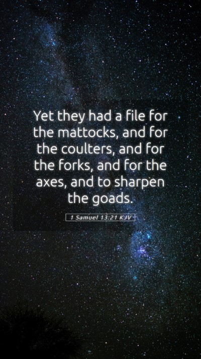 Picture 05 - 1 Samuel 13:21 KJV Mobile Phone Wallpaper - Yet they had a file for the mattocks, and for the - Mobile Bible Verse Wallpaper