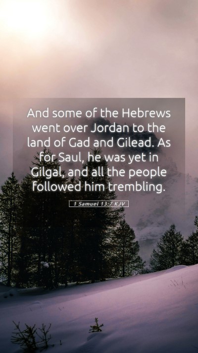 Picture 05 - 1 Samuel 13:7 KJV Mobile Phone Wallpaper - And some of the Hebrews went over Jordan to the - Mobile Bible Verse Wallpaper