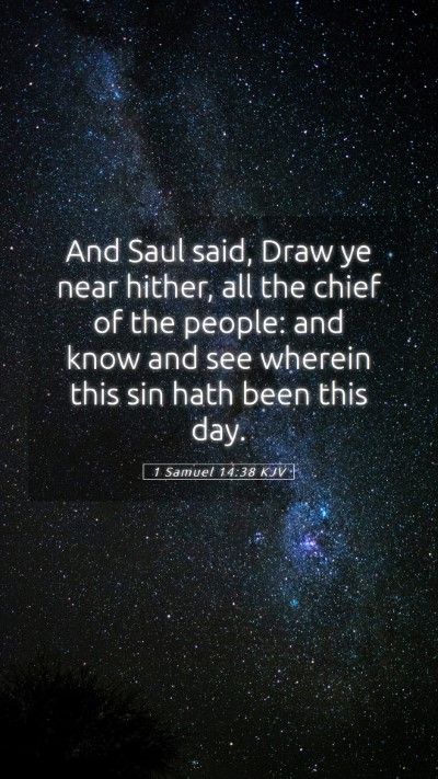 Picture 05 - 1 Samuel 14:38 KJV Mobile Phone Wallpaper - And Saul said, Draw ye near hither, all the chief - Mobile Bible Verse Wallpaper